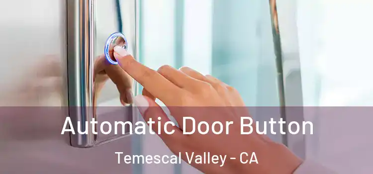 Automatic Door Button Temescal Valley - CA