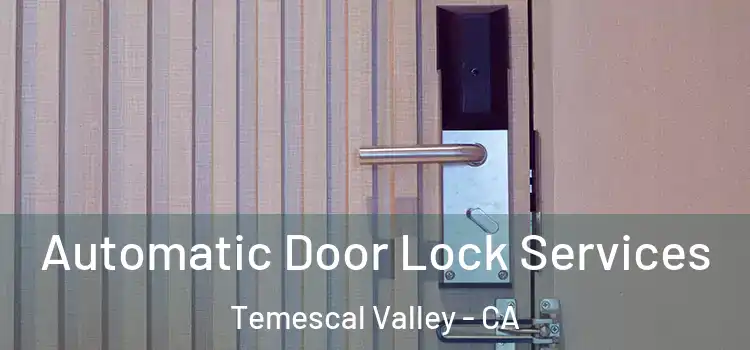  Automatic Door Lock Services Temescal Valley - CA