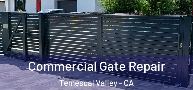Commercial Gate Repair Temescal Valley - CA