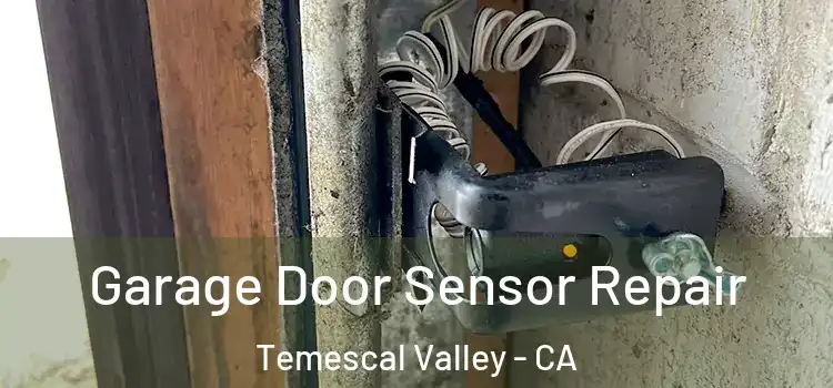 Garage Door Sensor Repair Temescal Valley - CA