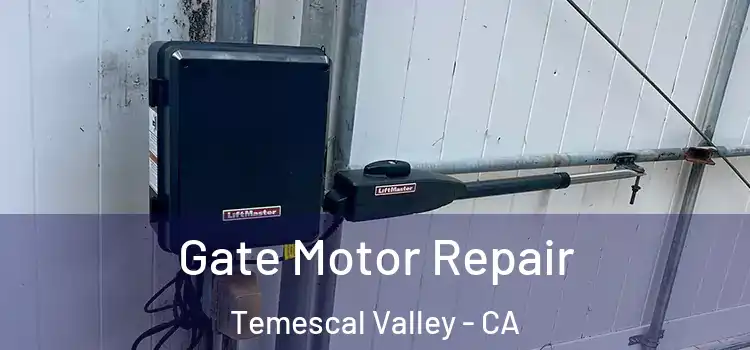 Gate Motor Repair Temescal Valley - CA
