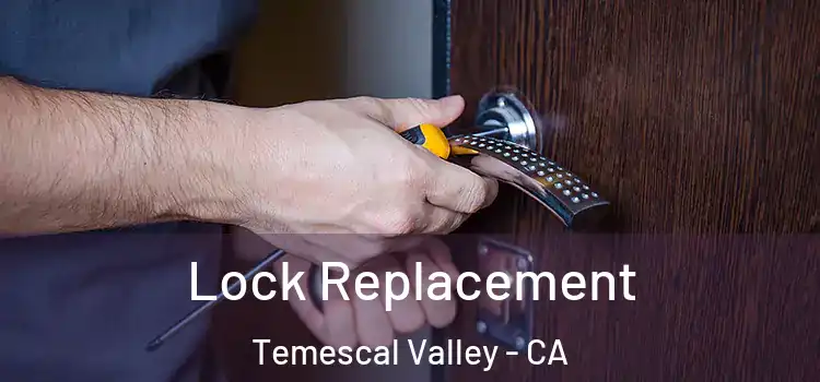 Lock Replacement Temescal Valley - CA