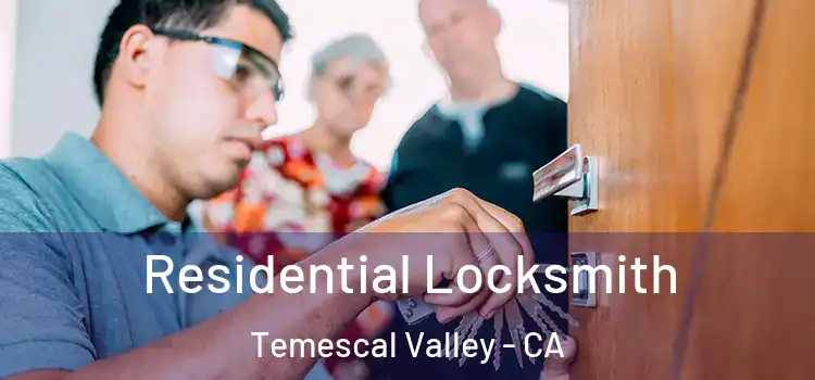 Residential Locksmith Temescal Valley - CA
