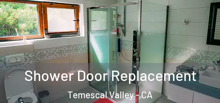 Shower Door Replacement Temescal Valley - CA