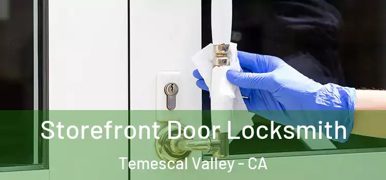 Storefront Door Locksmith Temescal Valley - CA